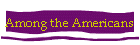 Among the Americans