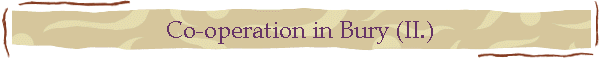 Co-operation in Bury (II.)
