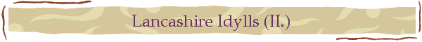 Lancashire Idylls (II.)