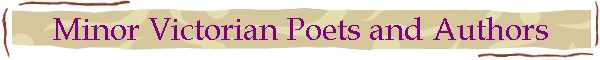 Minor Victorian Poets and Authors