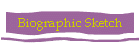 Biographic Sketch