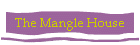 The Mangle House