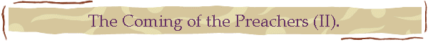 The Coming of the Preachers (II).