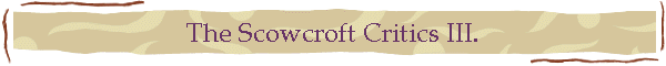 The Scowcroft Critics III.