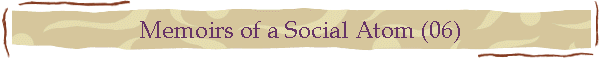 Memoirs of a Social Atom (06)