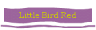 Little Bird Red
