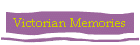 Victorian Memories