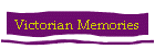 Victorian Memories