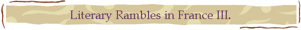 Literary Rambles in France III.