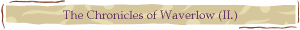 The Chronicles of Waverlow (II.)