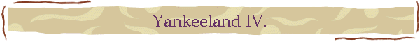 Yankeeland IV.
