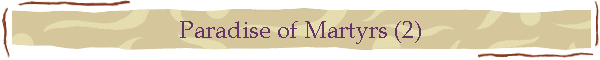 Paradise of Martyrs (2)