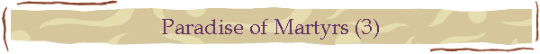 Paradise of Martyrs (3)