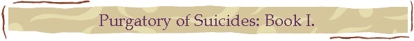 Purgatory of Suicides: Book I.