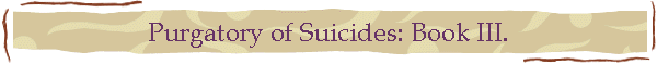 Purgatory of Suicides: Book III.
