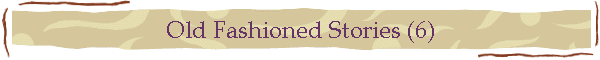 Old Fashioned Stories (6)