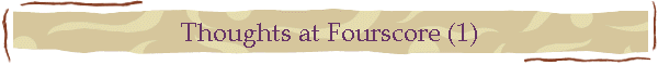Thoughts at Fourscore (1)