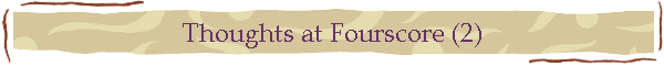 Thoughts at Fourscore (2)