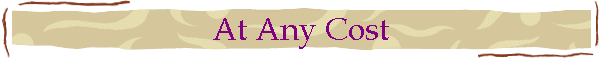 At Any Cost