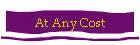 At Any Cost
