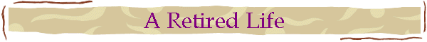 A Retired Life