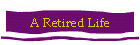 A Retired Life