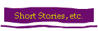 Short Stories, etc.