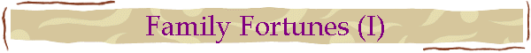 Family Fortunes (I)