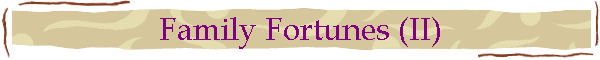 Family Fortunes (II)