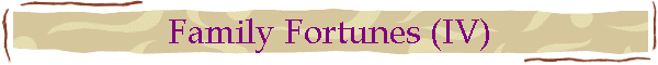 Family Fortunes (IV)
