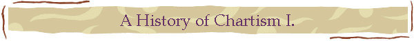 A History of Chartism I.