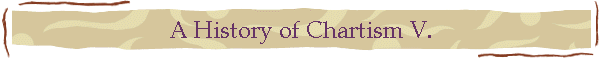 A History of Chartism V.
