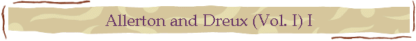 Allerton and Dreux (Vol. I) I