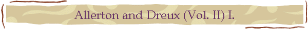 Allerton and Dreux (Vol. II) I.