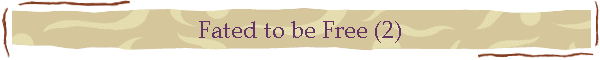 Fated to be Free (2)