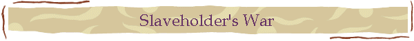 Slaveholder's War