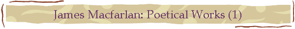 James Macfarlan: Poetical Works (1)