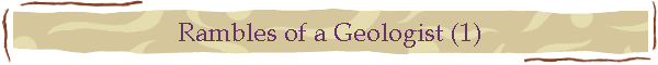 Rambles of a Geologist (1)
