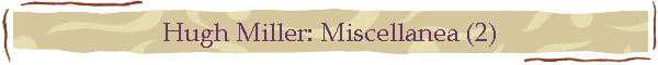 Hugh Miller: Miscellanea (2)