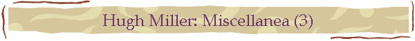 Hugh Miller: Miscellanea (3)