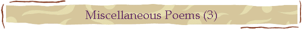 Miscellaneous Poems (3)