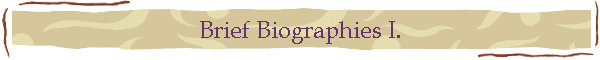 Brief Biographies I.