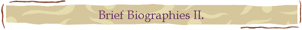 Brief Biographies II.