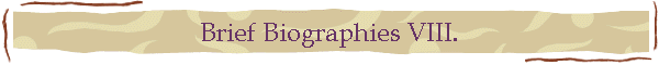 Brief Biographies VIII.