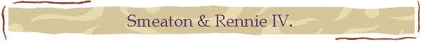 Smeaton & Rennie IV.