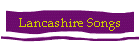 Lancashire Songs