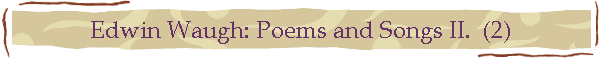 Edwin Waugh: Poems and Songs II.  (2)